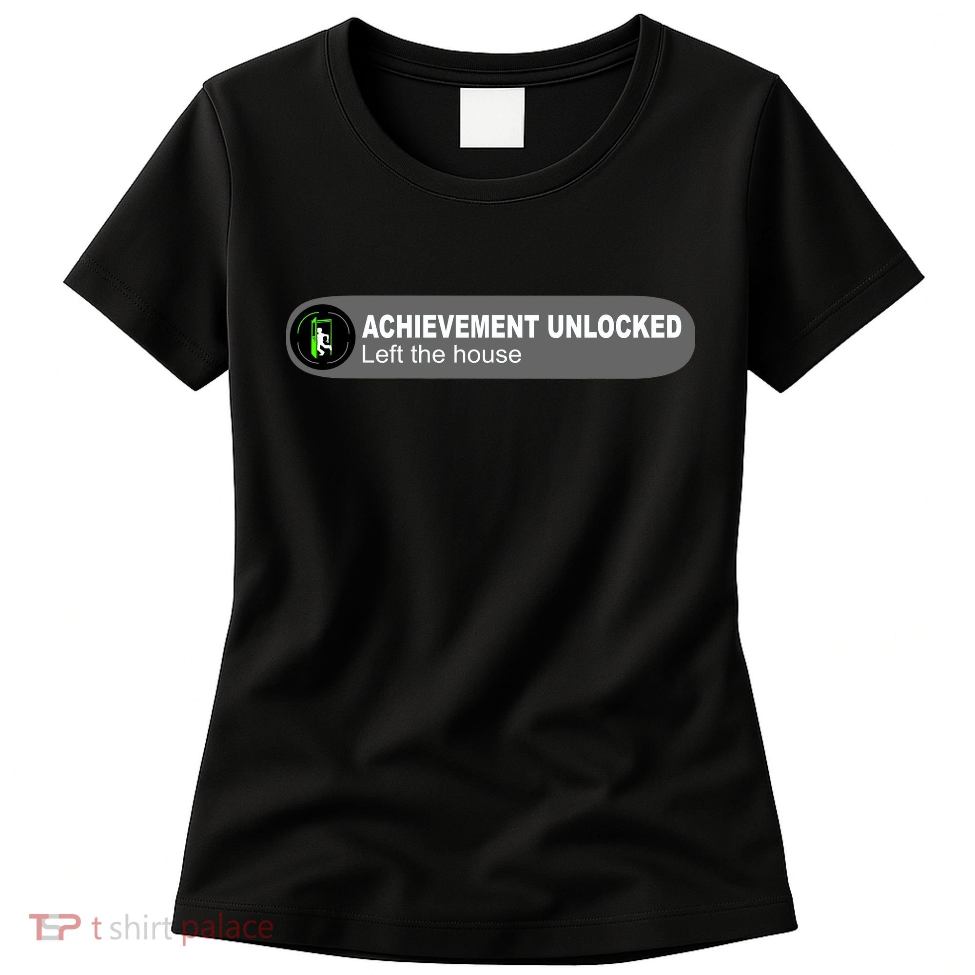 Achievement Unlocked Left The House Women's T-Shirt