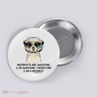 Awesome Cartoon I am a Meerkat for Meerkat Lovers Button thumb 0