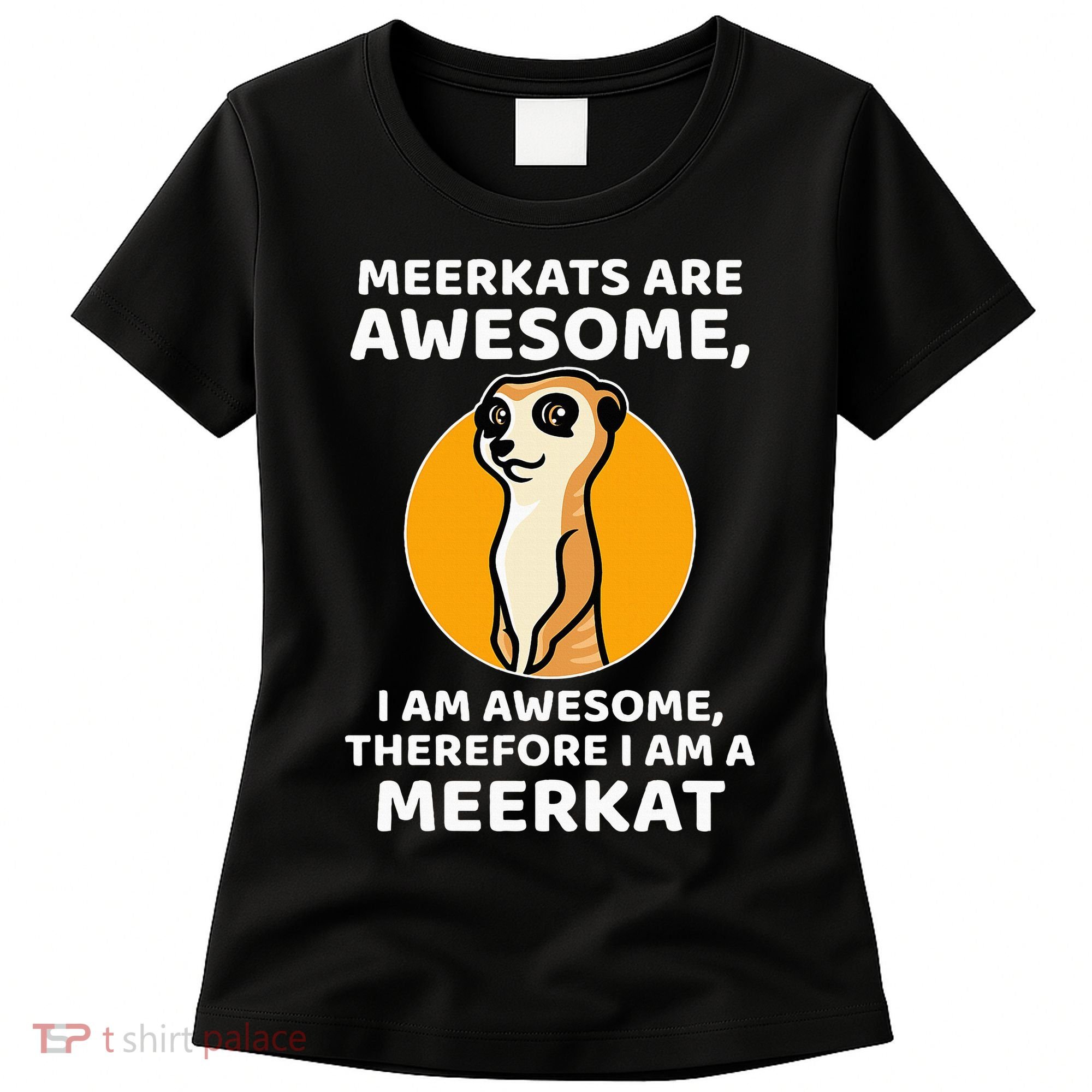 Awesome Cartoon I Am A Meerkat For Meerkat Lovers Women's T-Shirt