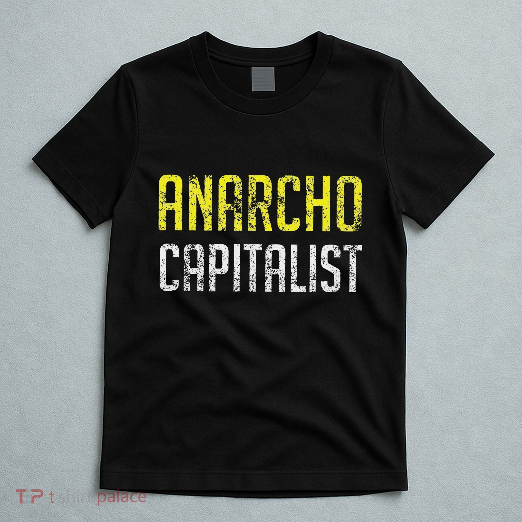 Anarcho Capitalist Libertarian Anarchist T-Shirt