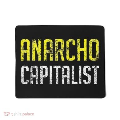 Anarcho Capitalist Libertarian Anarchist Mousepad