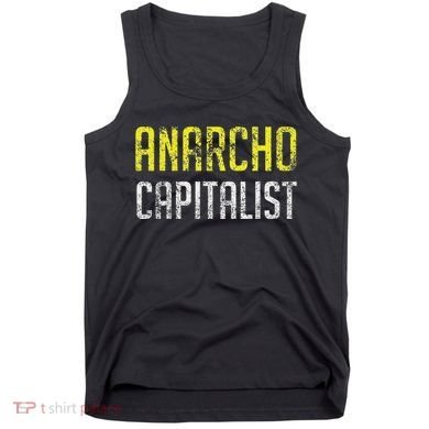 Anarcho Capitalist Libertarian Anarchist Tank Top