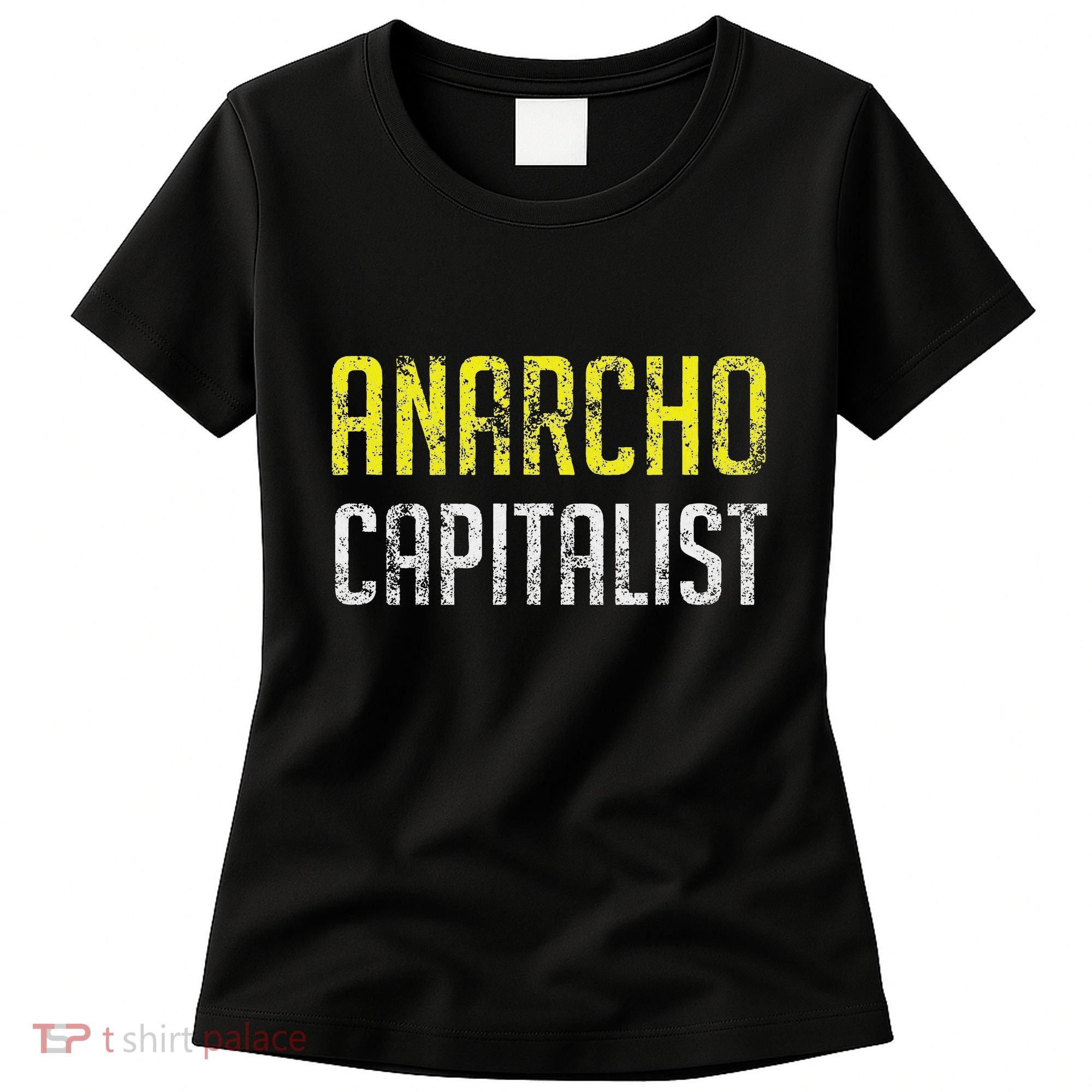 Anarcho Capitalist Libertarian Anarchist Women's T-Shirt