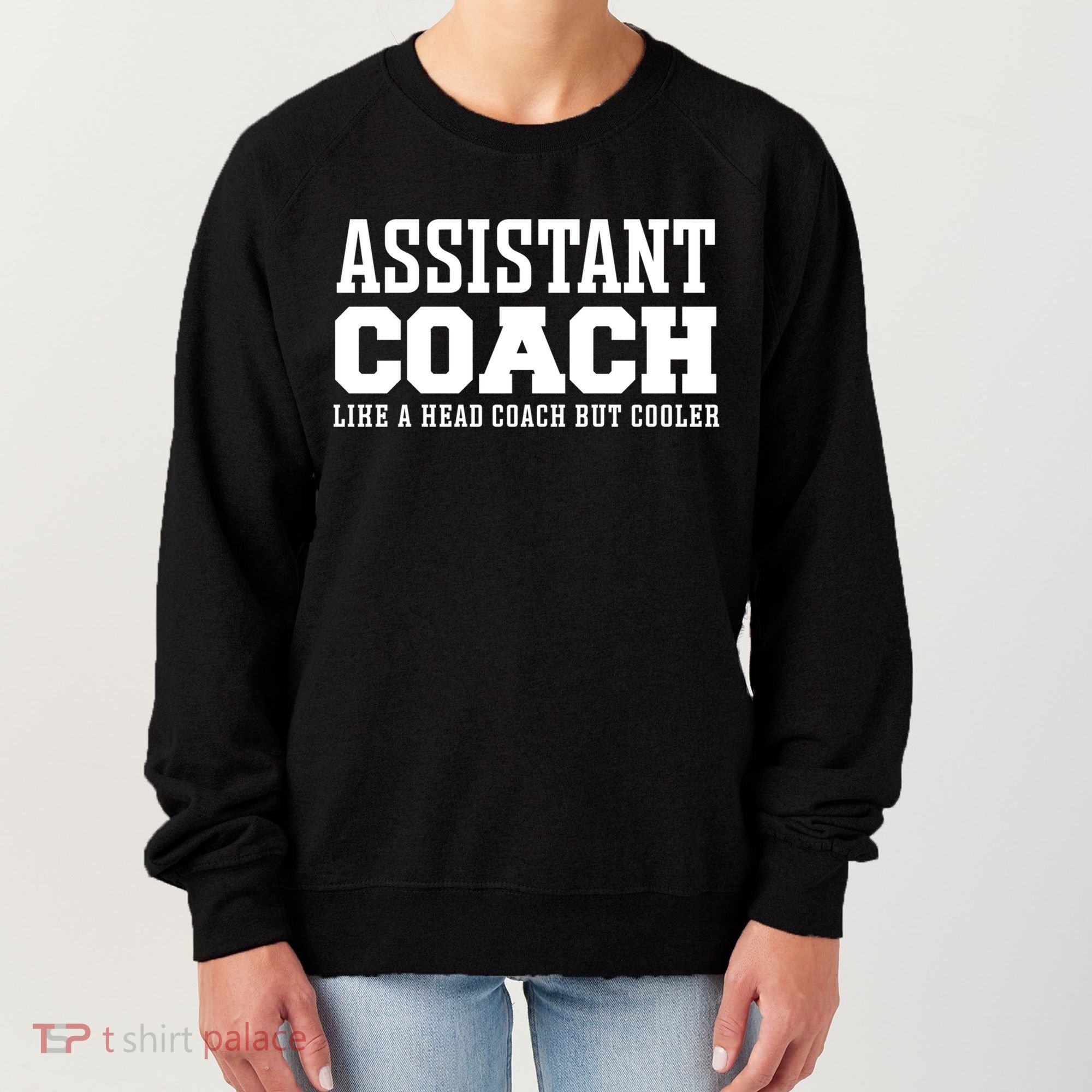 Assistant Coach Like A Head Coach But Cooler Cool Gift Women's Sweatshirt