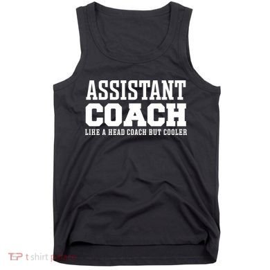 Assistant Coach Like A Head Coach But Cooler Cool Gift Tank Top