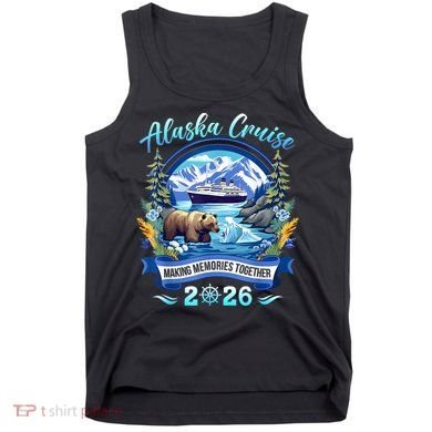 Alaska Cruise Making Memories Together 2026 Tank Top
