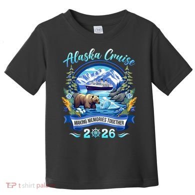 Alaska Cruise Making Memories Together 2026 Toddler T-Shirt