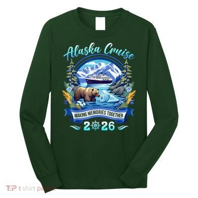 Alaska Cruise Making Memories Together 2026 Long Sleeve Shirt