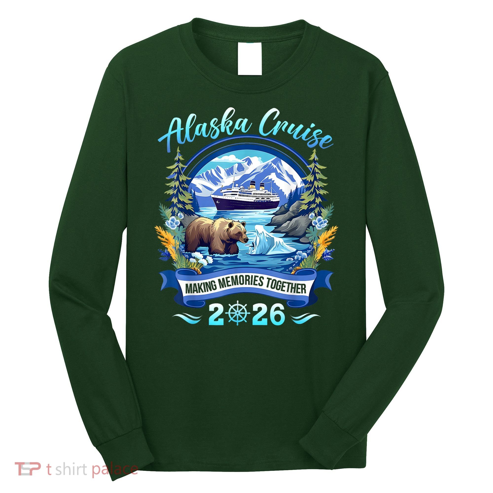 Alaska Cruise Making Memories Together 2026 Long Sleeve Shirt