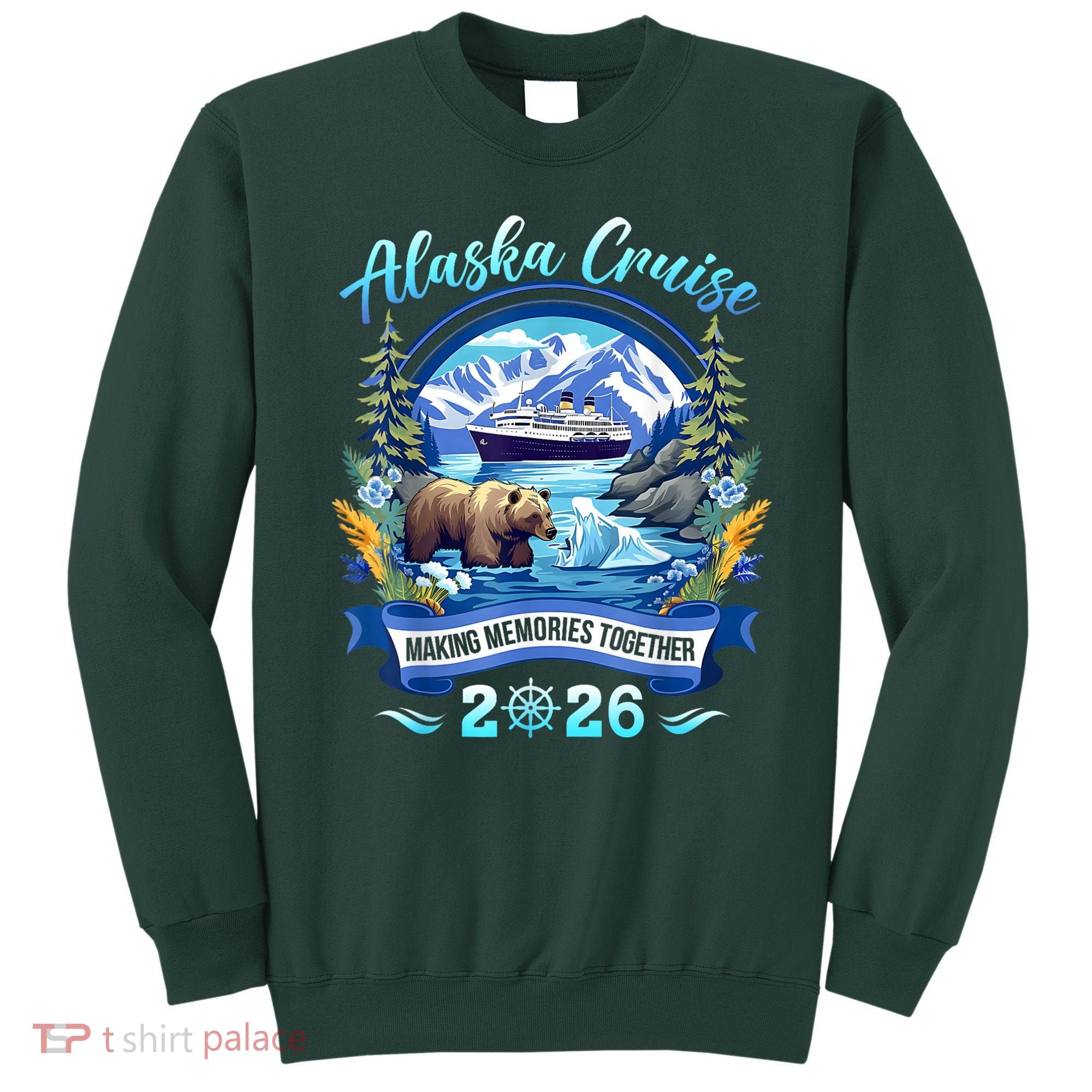 Alaska Cruise Making Memories Together 2026 Sweatshirt