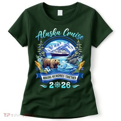 Alaska Cruise Making Memories Together 2026 Women's T-Shirt
