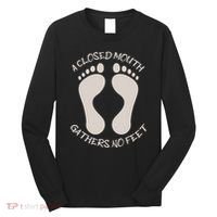 A Closed Mouth Gathers No Feet Funny Pun Corny Dad Joke Long Sleeve Shirt thumb 0