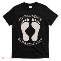 A Closed Mouth Gathers No Feet Funny Pun Corny Dad Joke T-Shirt thumb 0