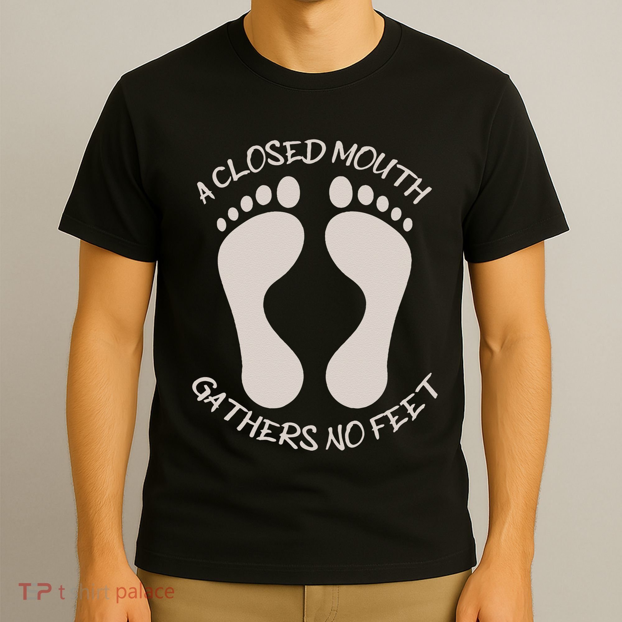 A Closed Mouth Gathers No Feet Funny Pun Corny Dad Joke T-Shirt