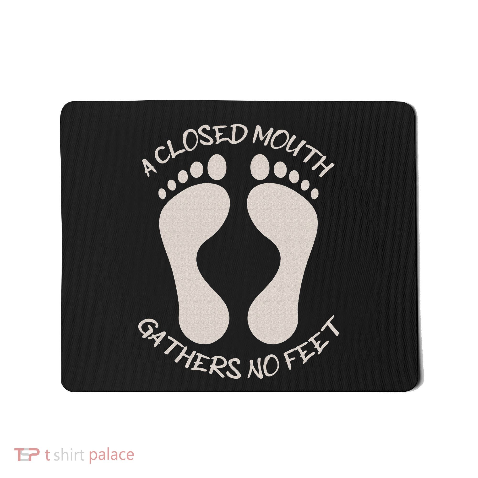 A Closed Mouth Gathers No Feet Funny Pun Corny Dad Joke Mousepad