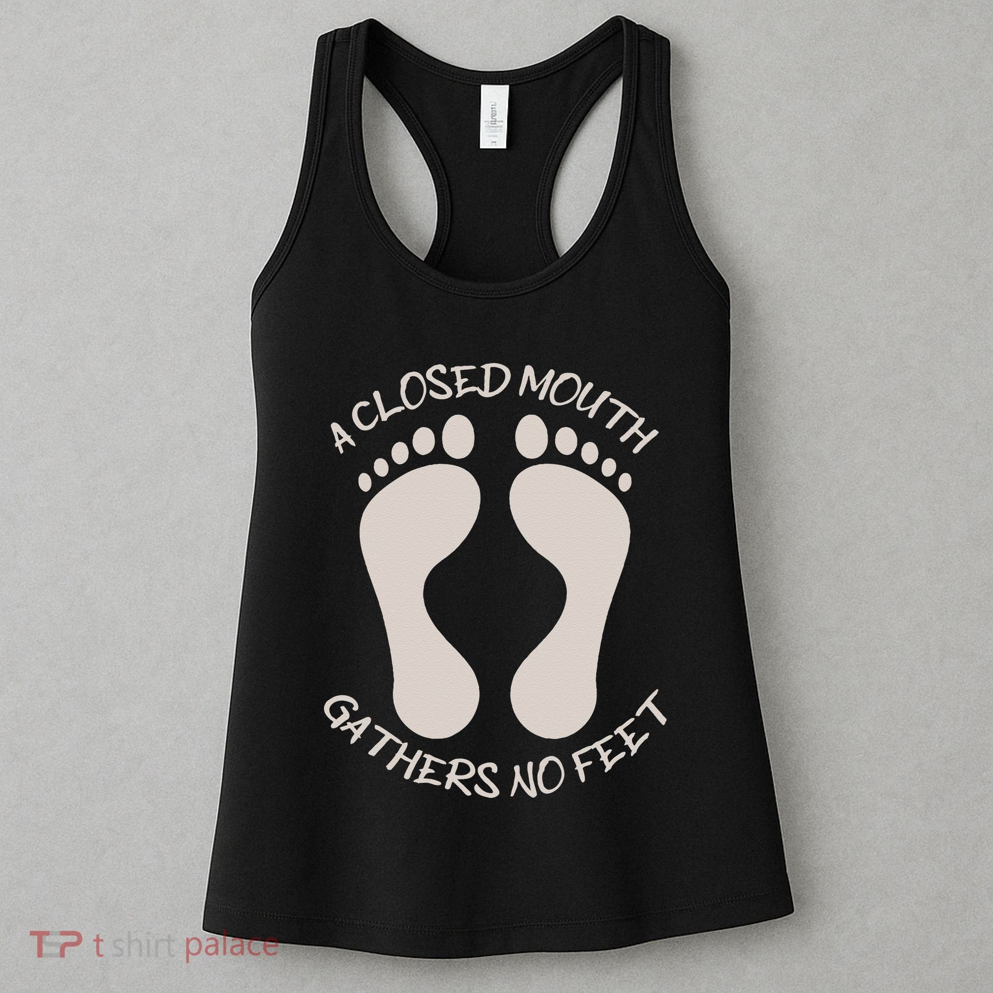 A Closed Mouth Gathers No Feet Funny Pun Corny Dad Joke Women's Tank Top