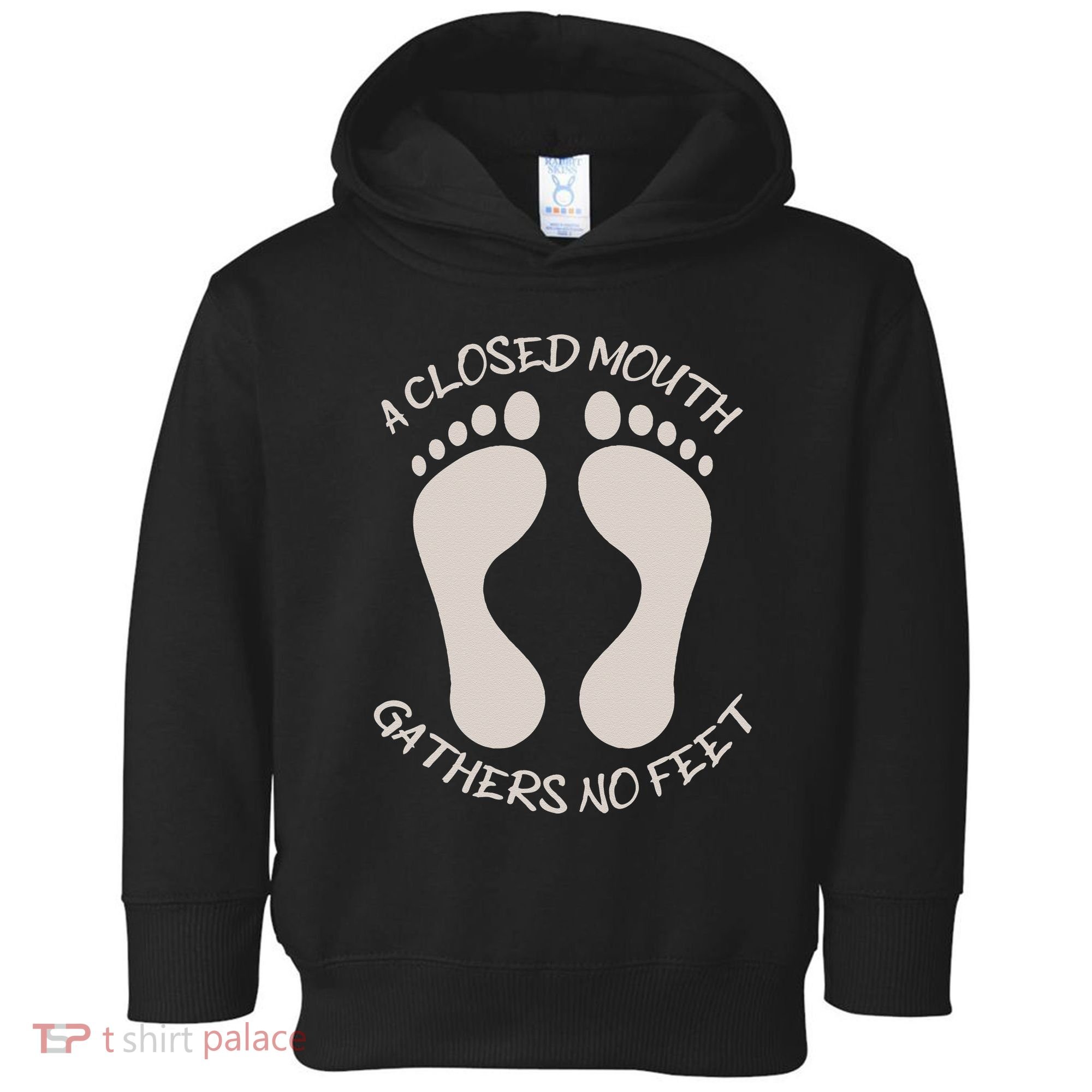 A Closed Mouth Gathers No Feet Funny Pun Corny Dad Joke Toddler Hoodie