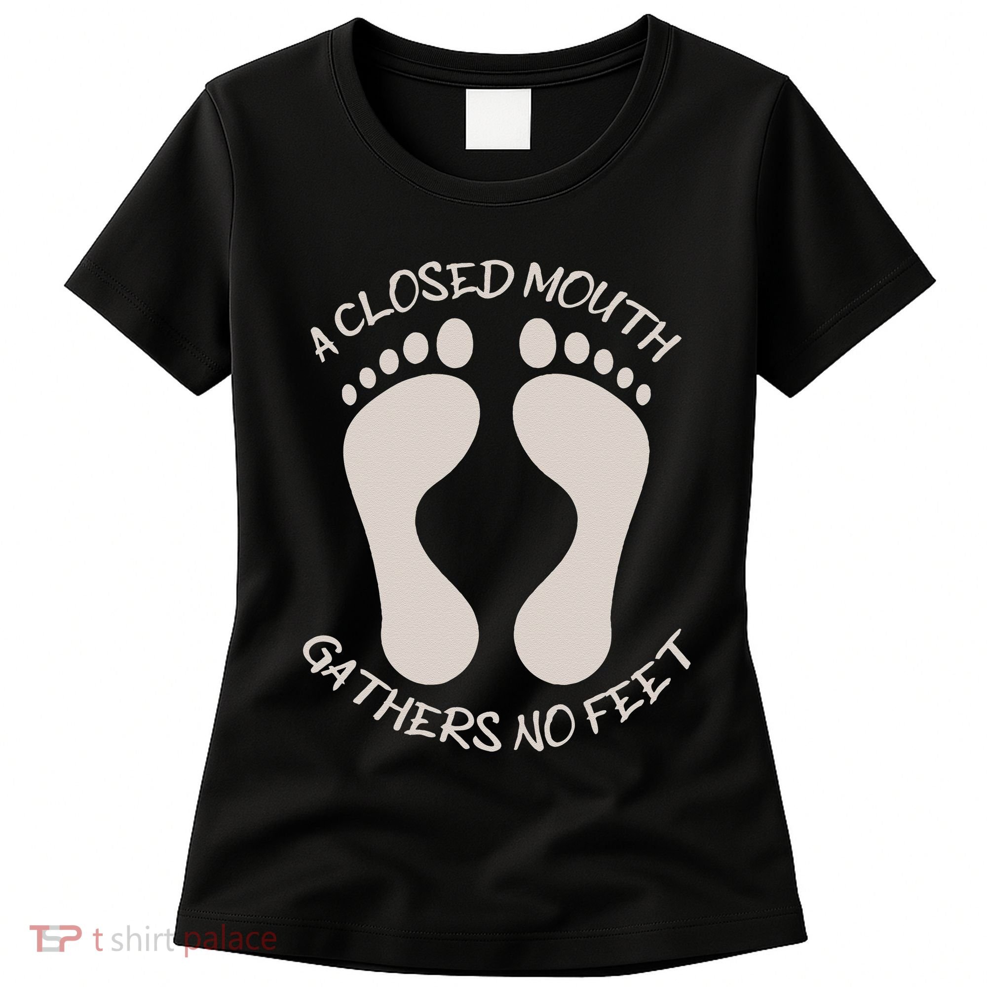 A Closed Mouth Gathers No Feet Funny Pun Corny Dad Joke Women's T-Shirt