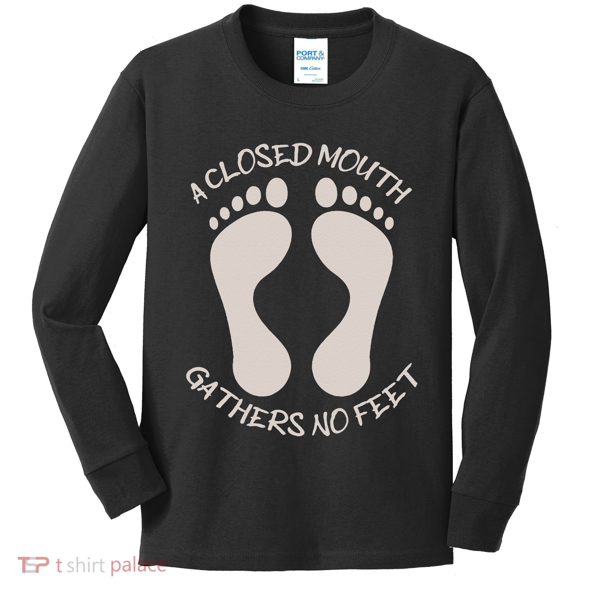 A Closed Mouth Gathers No Feet Funny Pun Corny Dad Joke Kids Long Sleeve Shirt