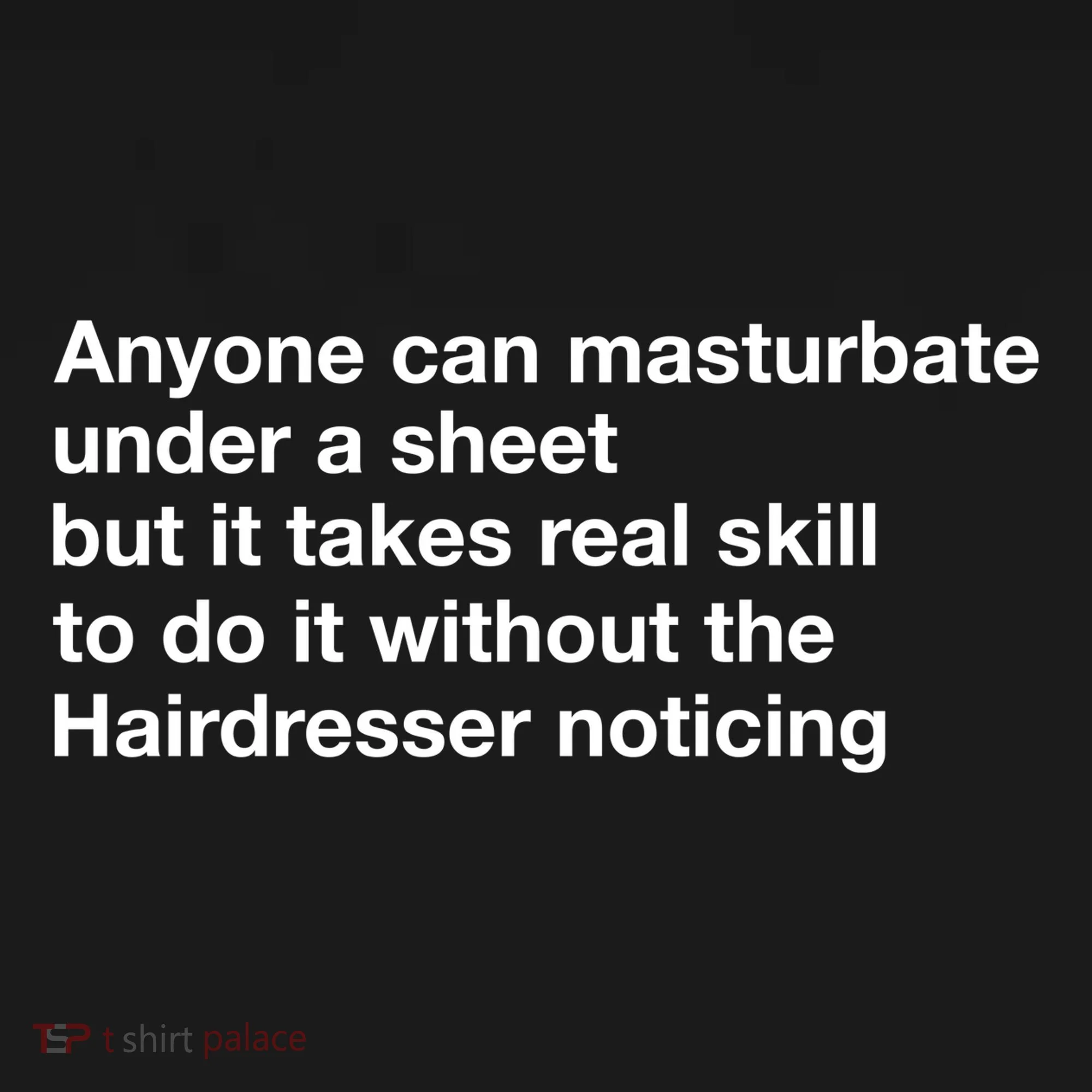 Anyone Can Masturbate Under A Sheet Visor