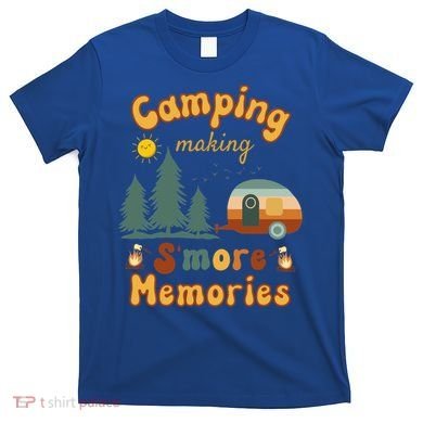 Awesome Camping Making Smore Memories Camping Lovers Meaningful Gift T-Shirt
