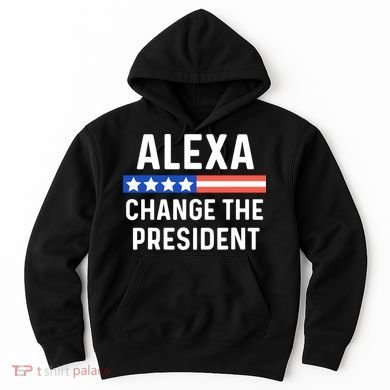 Alexa Change President Funny Usa Flag Hoodie