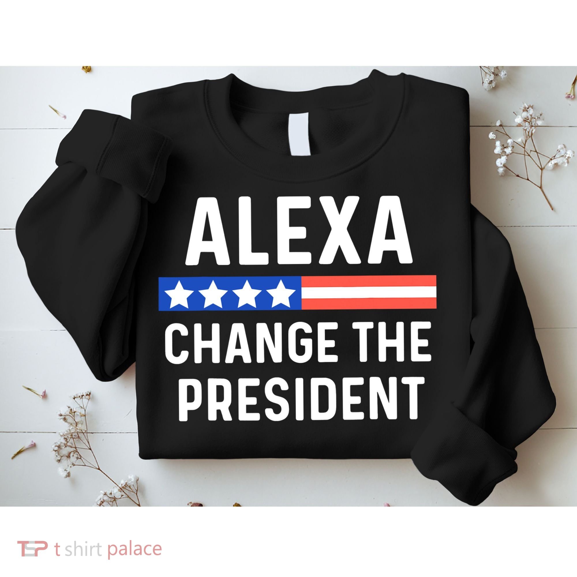 Alexa Change President Funny Usa Flag Sweatshirt