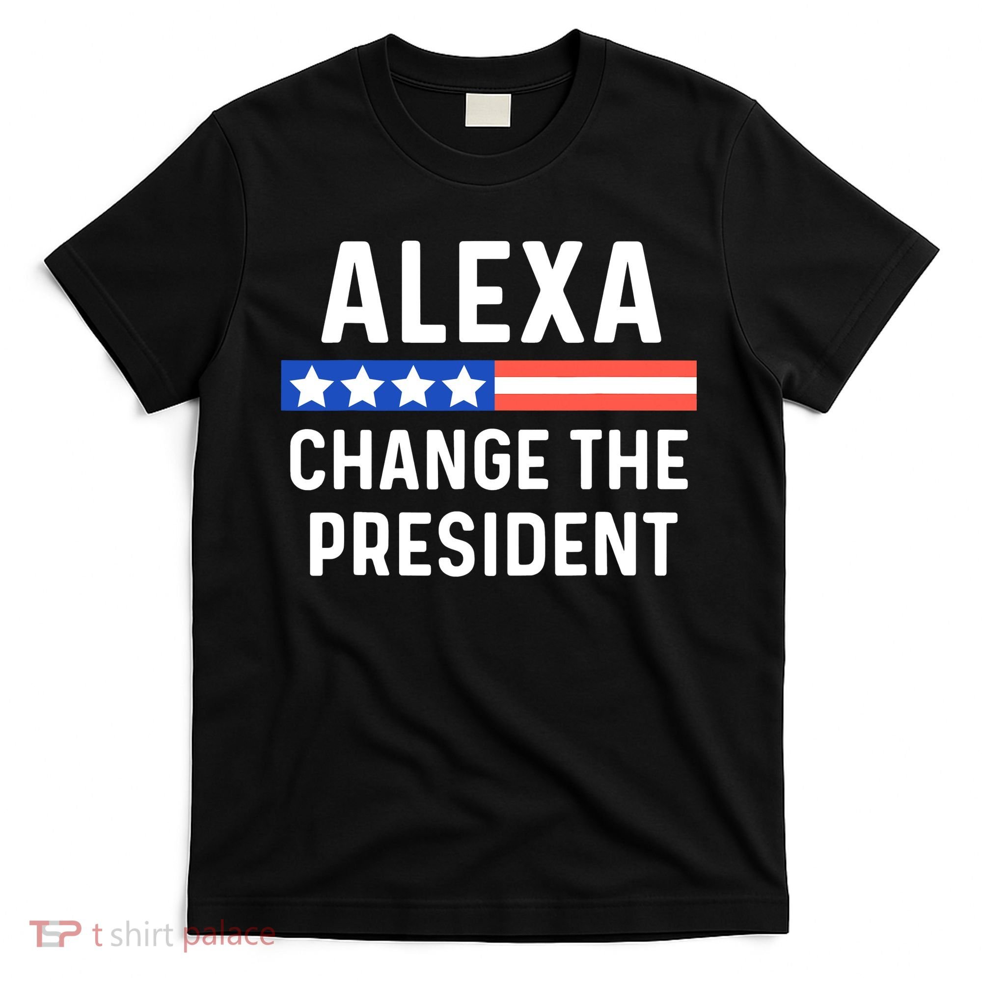 Alexa Change President Funny Usa Flag T-Shirt