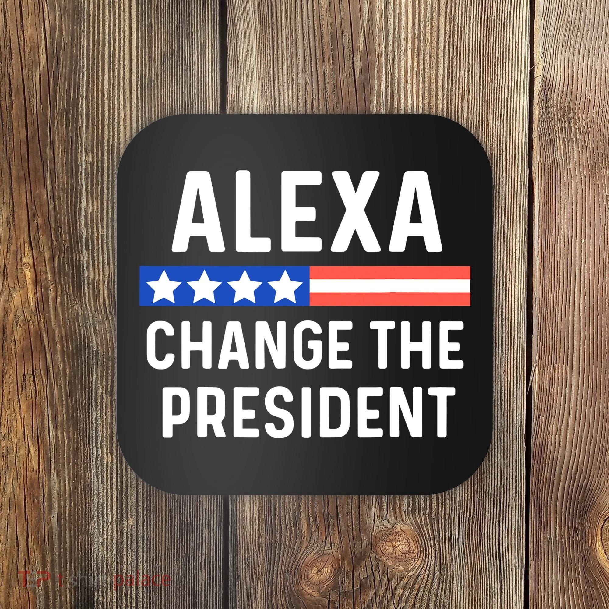 Alexa Change President Funny Usa Flag Coaster