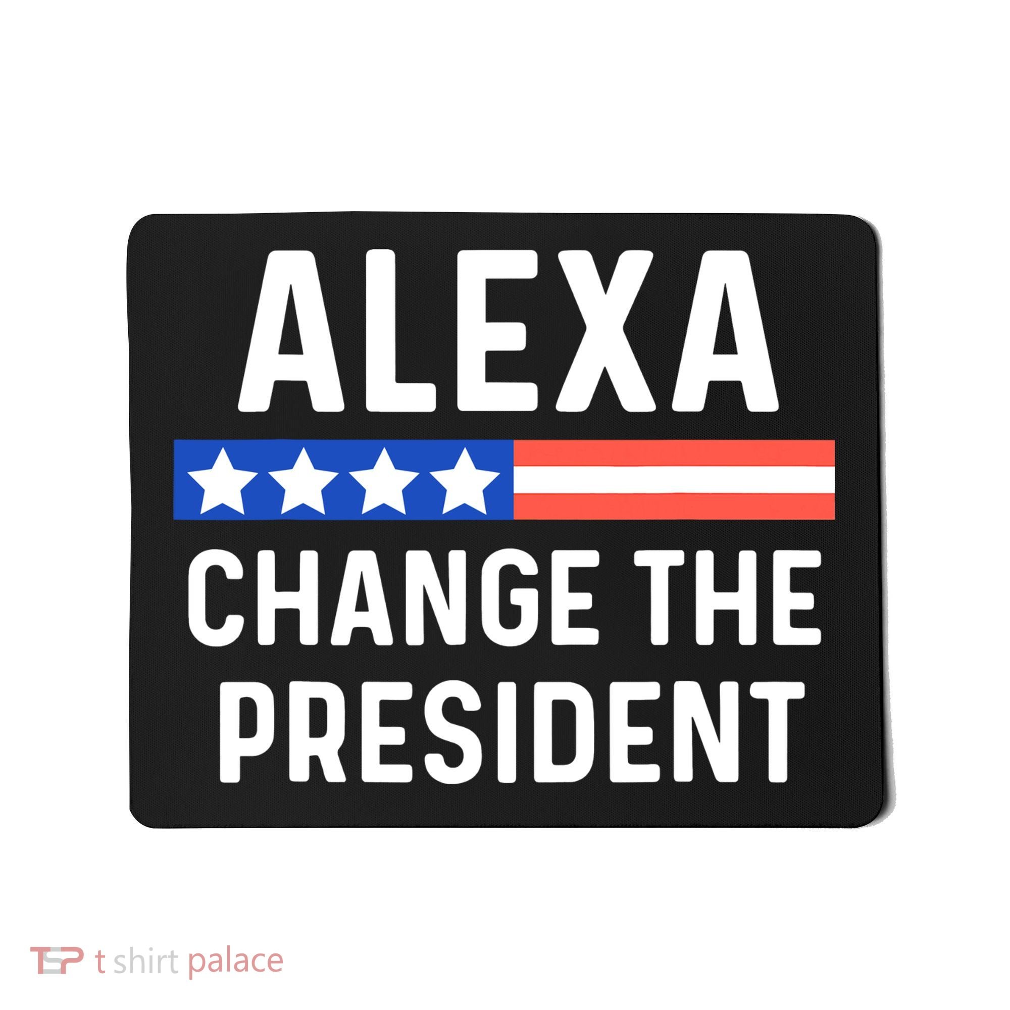 Alexa Change President Funny Usa Flag Mousepad
