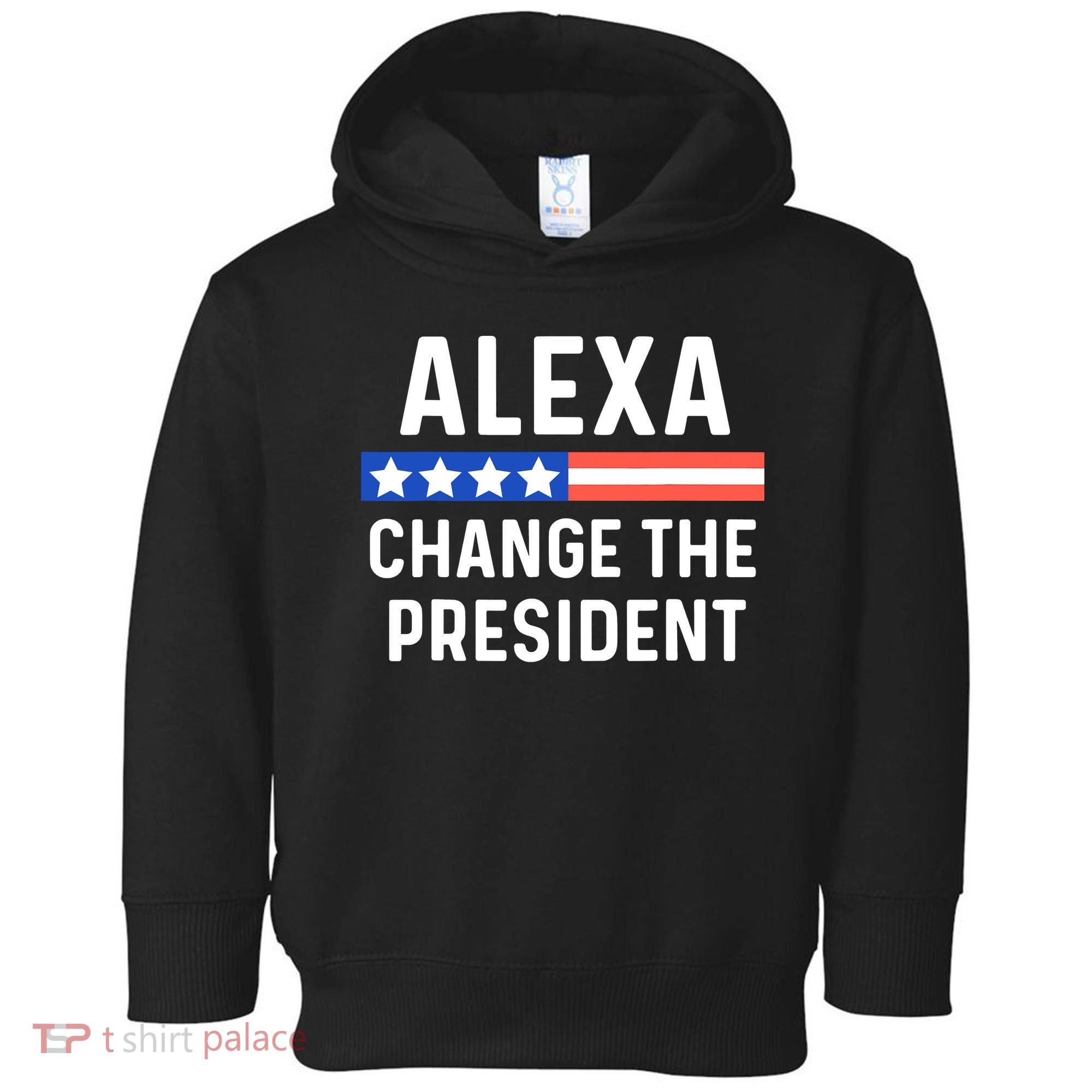 Alexa Change President Funny Usa Flag Toddler Hoodie