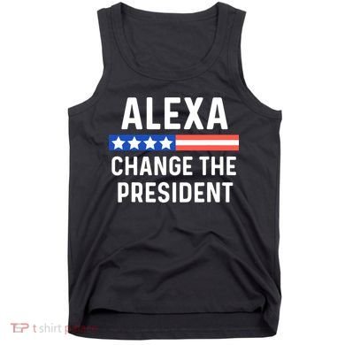 Alexa Change President Funny Usa Flag Tank Top