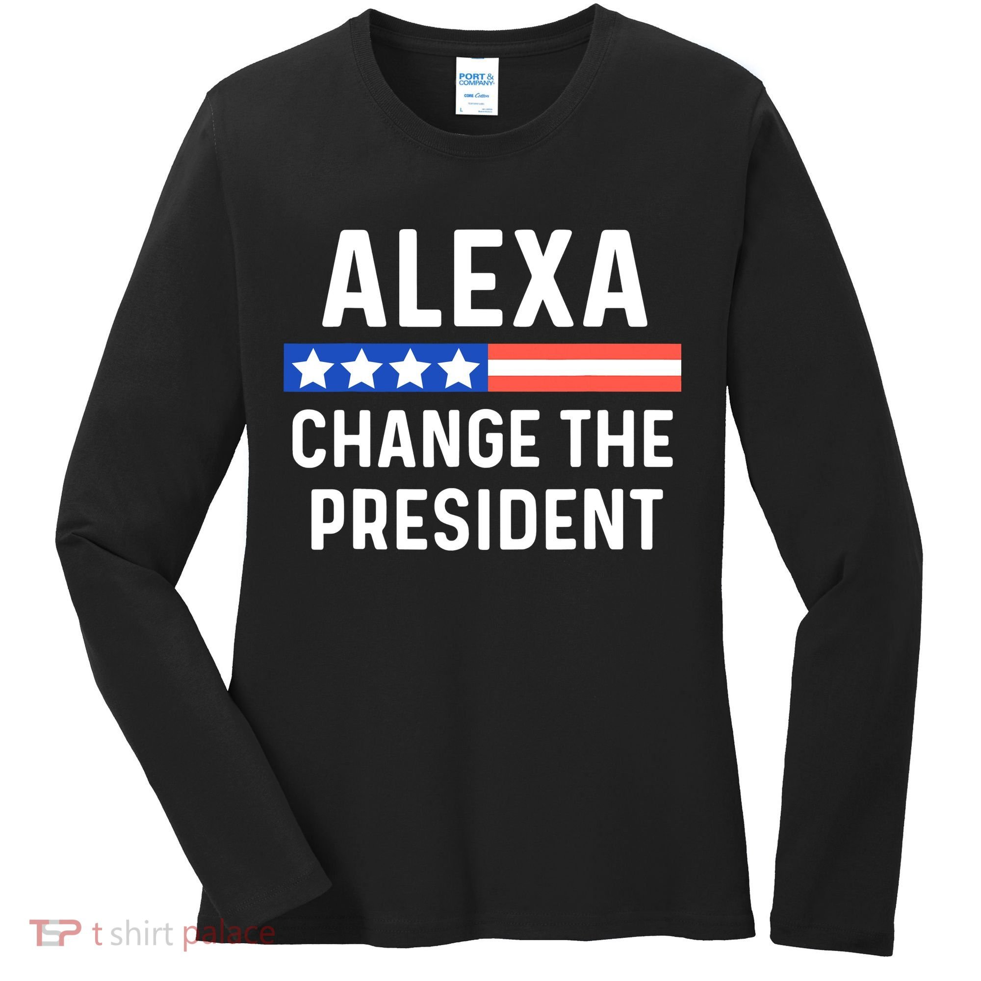 Alexa Change President Funny Usa Flag Women's Long Sleeve Shirt