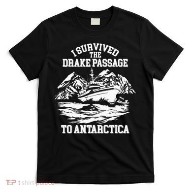 Antarctica Cruise Passage I Survived Antarctica T-Shirt
