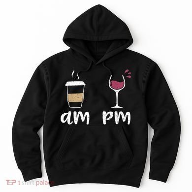 Am Coffee PM Wine Coffee Hoodie