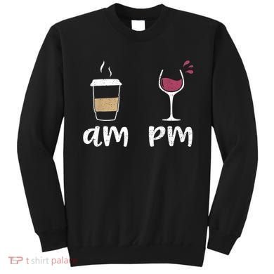 Am Coffee PM Wine Coffee Sweatshirt