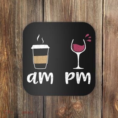 Am Coffee PM Wine Coffee Coaster