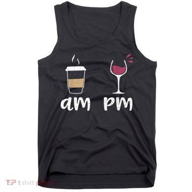Am Coffee PM Wine Coffee Tank Top
