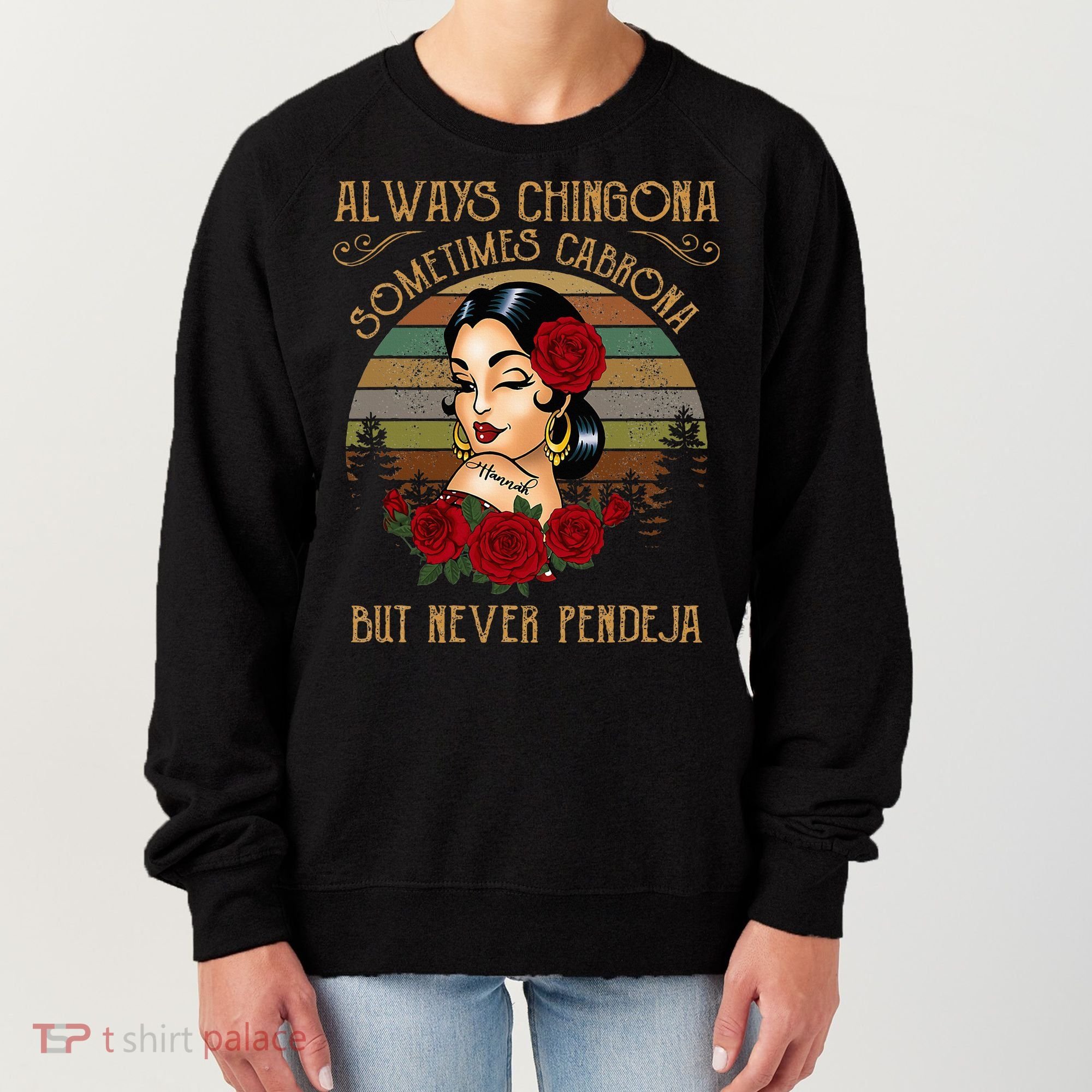 Always Chingona Sometimes Cabrona But Never Pendeja Women's Sweatshirt