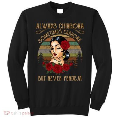 Always Chingona Sometimes Cabrona But Never Pendeja Sweatshirt