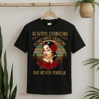 Always Chingona Sometimes Cabrona But Never Pendeja T-Shirt thumb 2