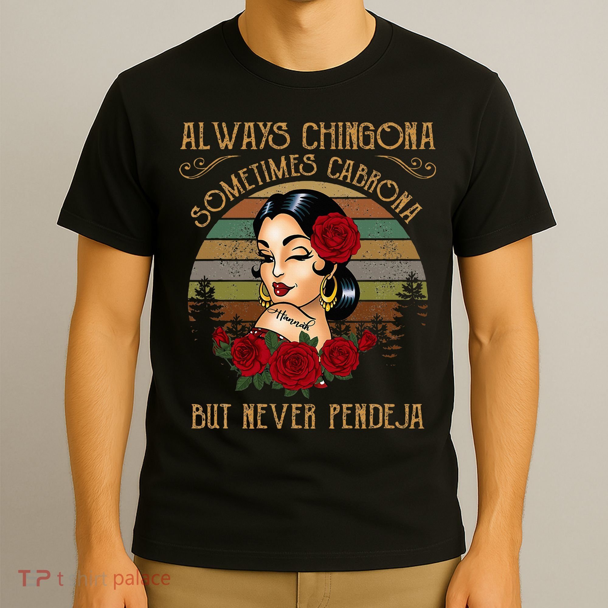Always Chingona Sometimes Cabrona But Never Pendeja T-Shirt