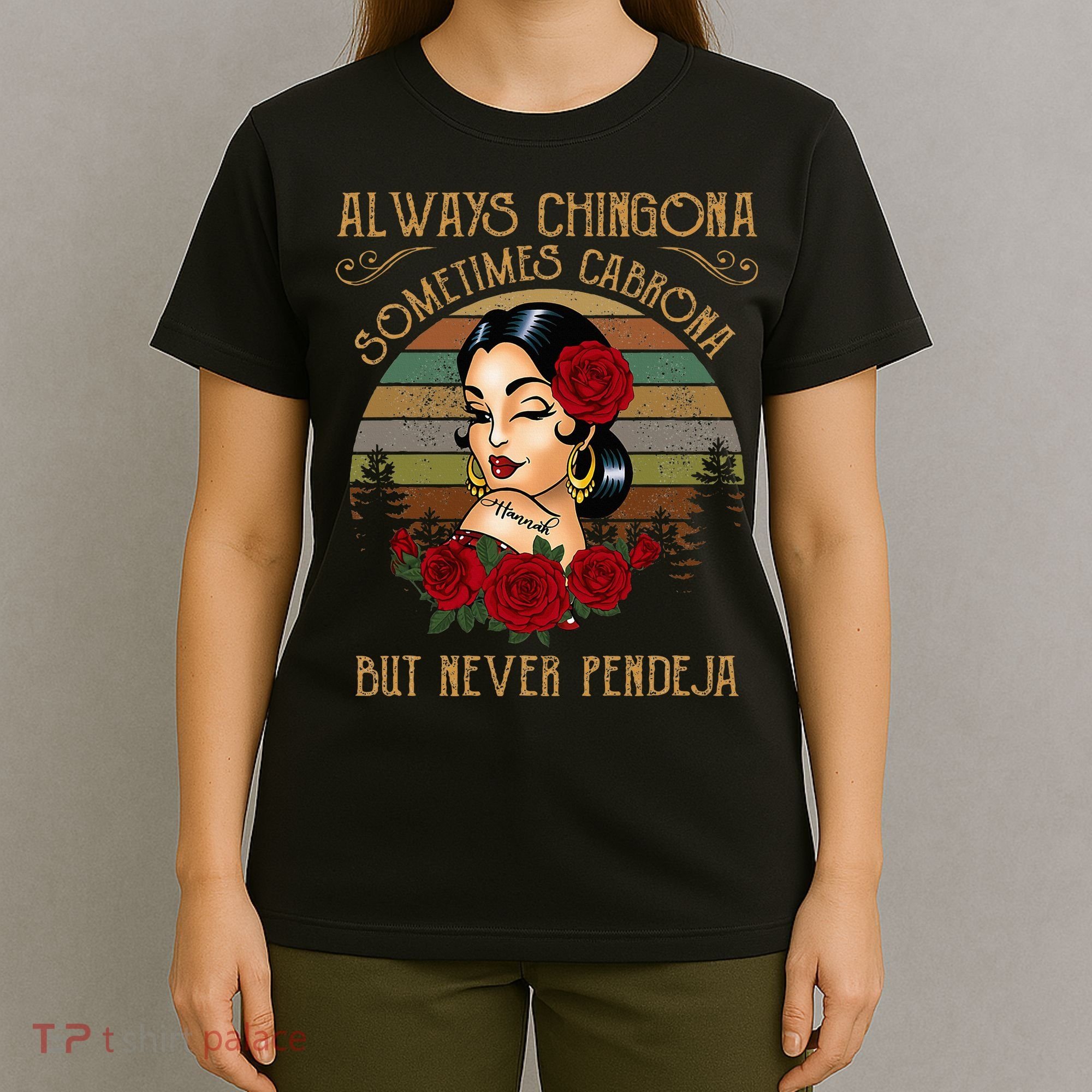 Always Chingona Sometimes Cabrona But Never Pendeja T-Shirt