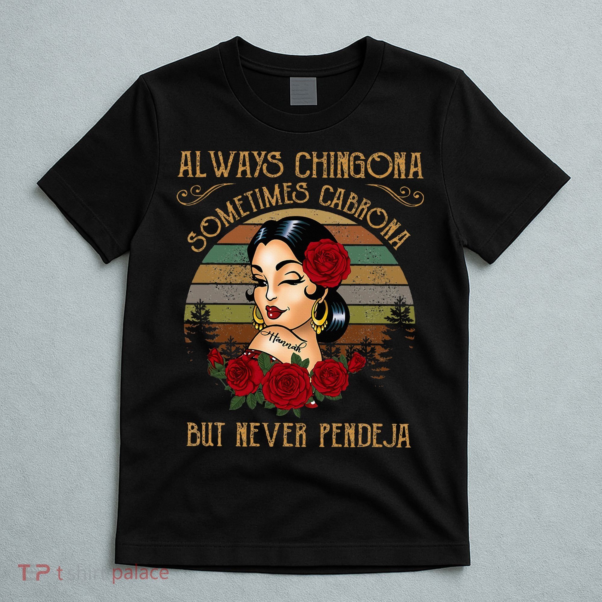 Always Chingona Sometimes Cabrona But Never Pendeja T-Shirt