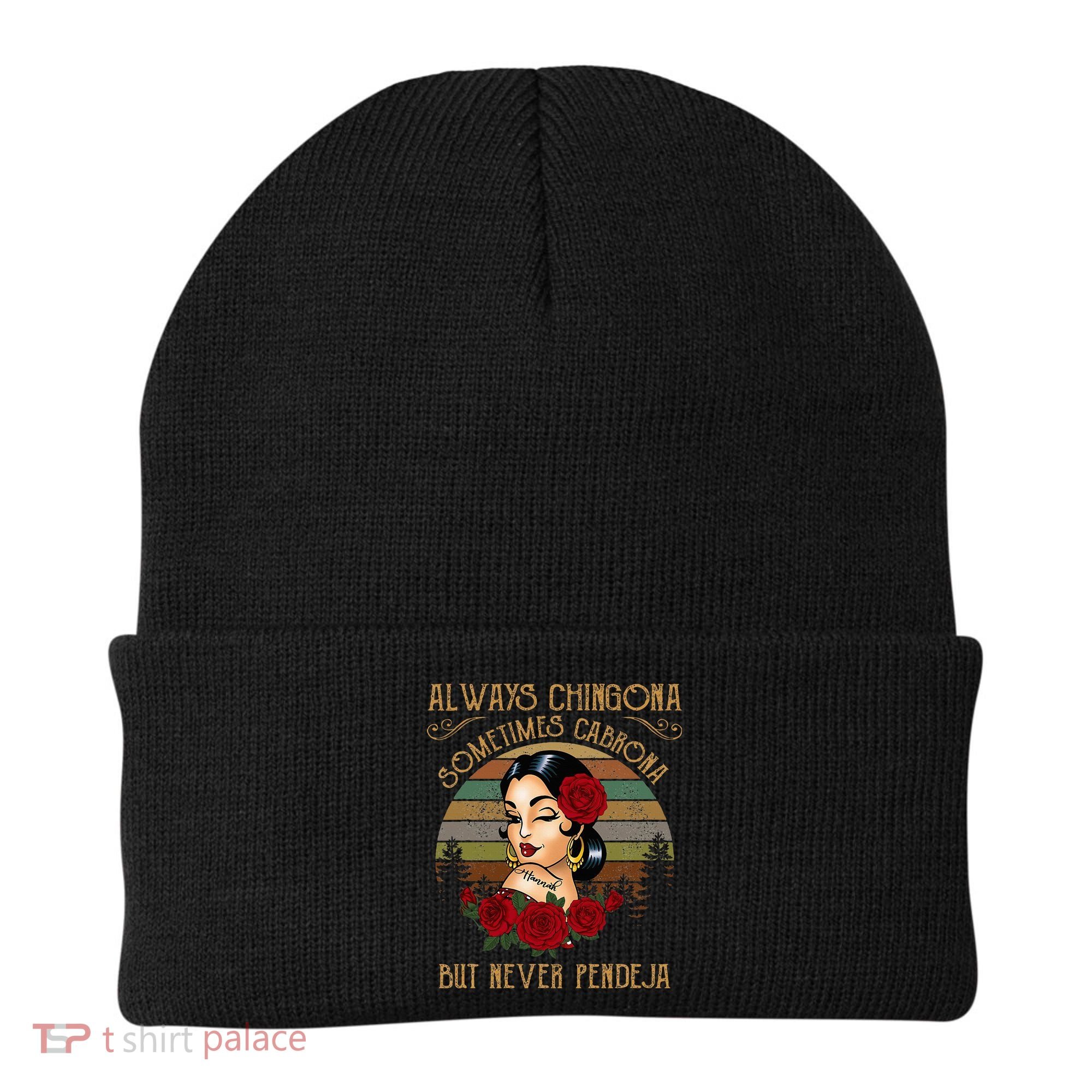 Always Chingona Sometimes Cabrona But Never Pendeja Beanie