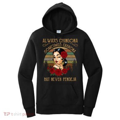 Always Chingona Sometimes Cabrona But Never Pendeja Women's Hoodie