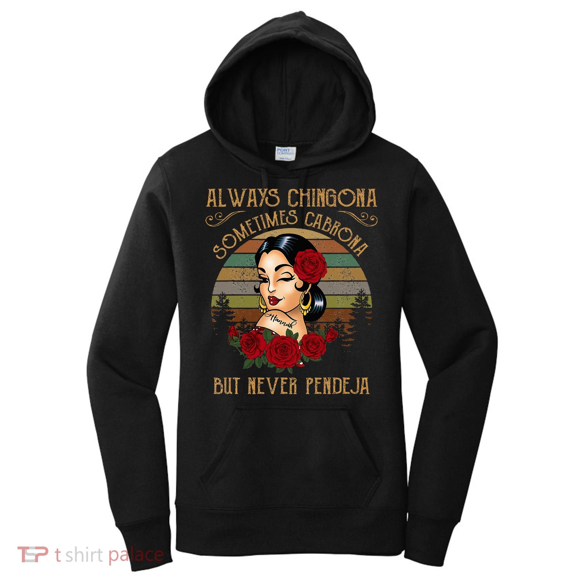 Always Chingona Sometimes Cabrona But Never Pendeja Women's Hoodie