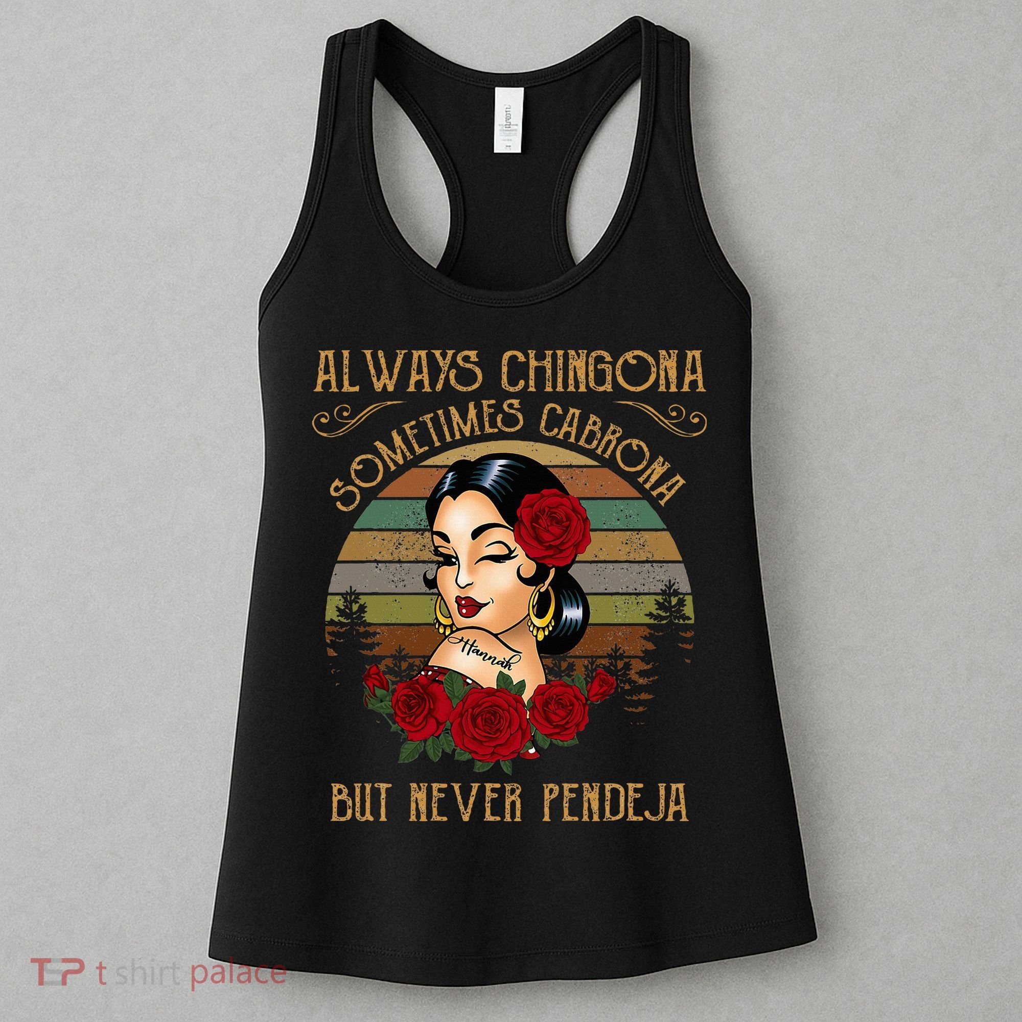 Always Chingona Sometimes Cabrona But Never Pendeja Women's Tank Top
