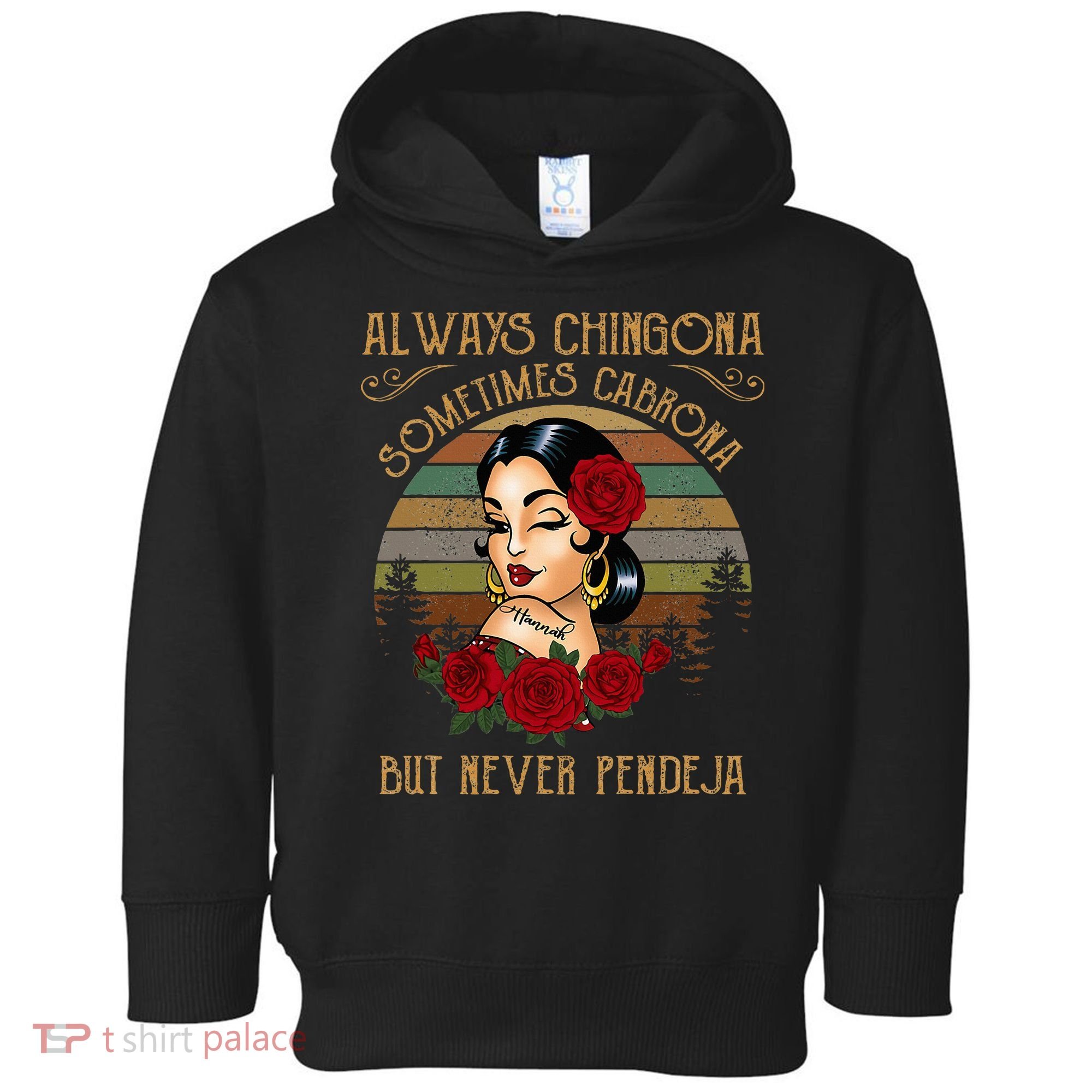 Always Chingona Sometimes Cabrona But Never Pendeja Toddler Hoodie