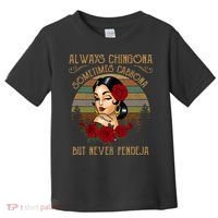 Always Chingona Sometimes Cabrona But Never Pendeja Toddler T-Shirt thumb 0